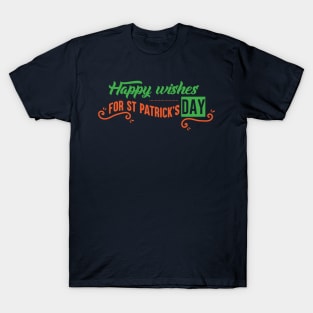 Happy Wishes for ST Patrick's Day T-Shirt